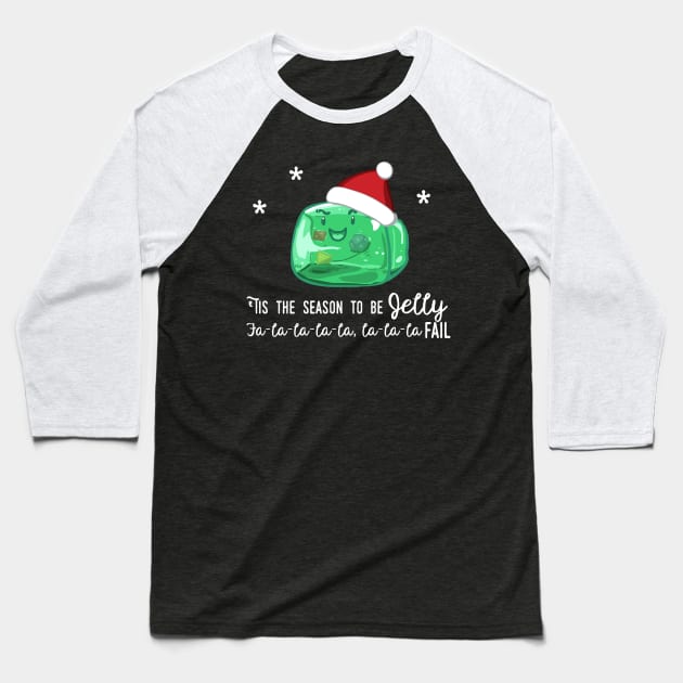 Tis the Season to Be Jelly Baseball T-Shirt by whimsyworks